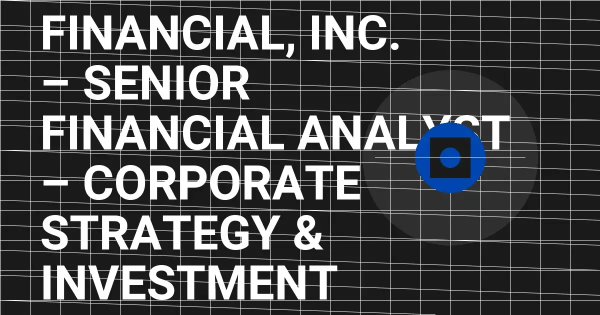 Raymond James Financial, Inc. – Senior Financial Analyst – Corporate Strategy & Investment Planning