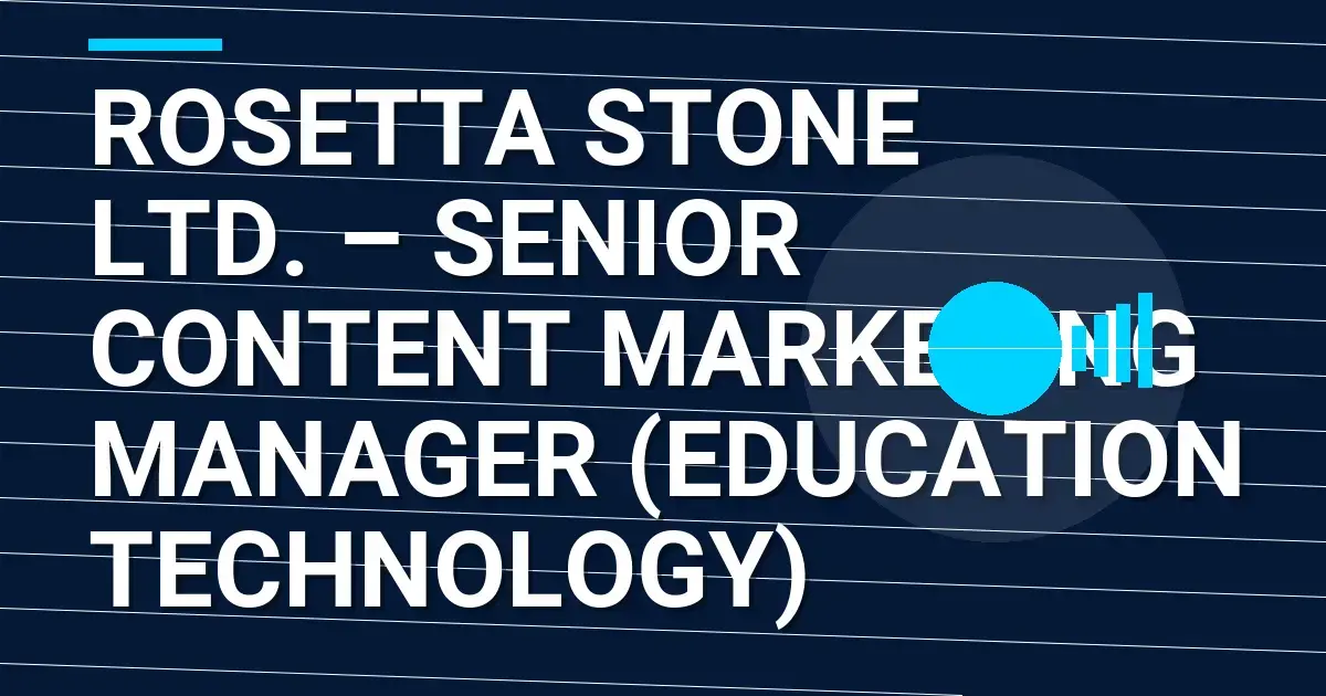 Rosetta Stone Ltd. – Senior Content Marketing Manager (Education Technology)