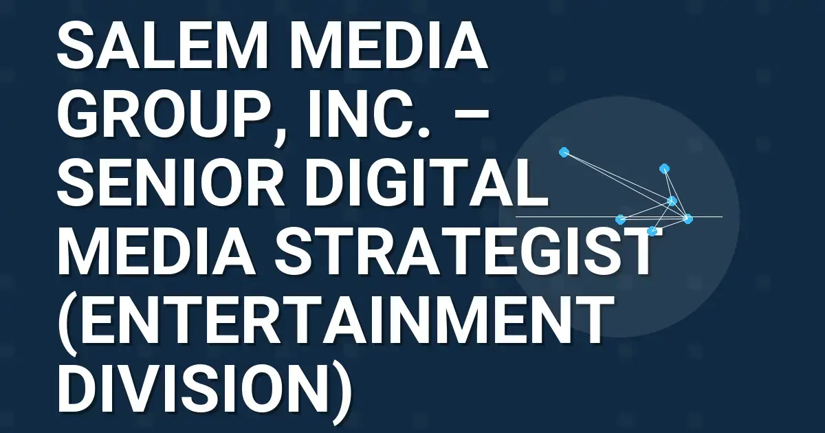 Salem Media Group, Inc. – Senior Digital Media Strategist (Entertainment Division)