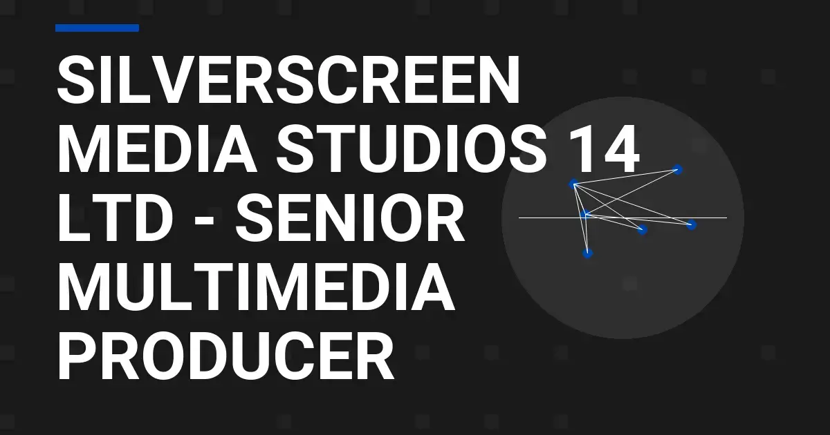 SilverScreen Media Studios 14 Ltd - Senior Multimedia Producer
