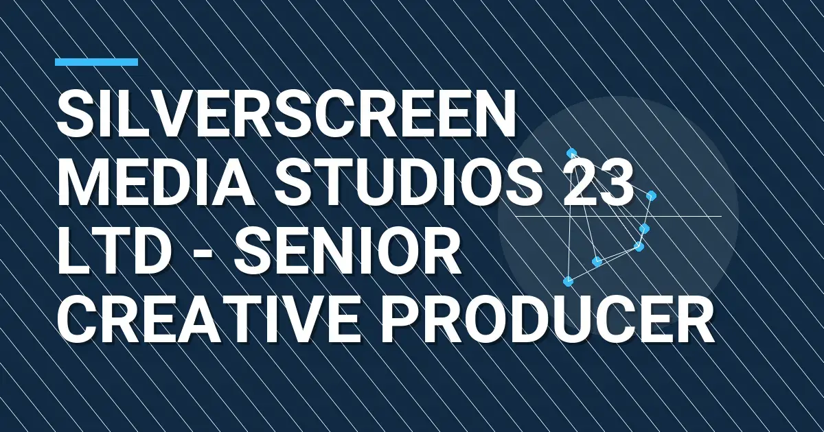 SilverScreen Media Studios 23 Ltd - Senior Creative Producer