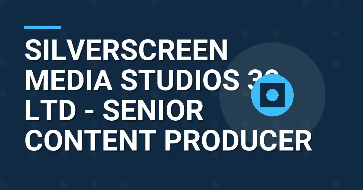 SilverScreen Media Studios 39 Ltd - Senior Content Producer