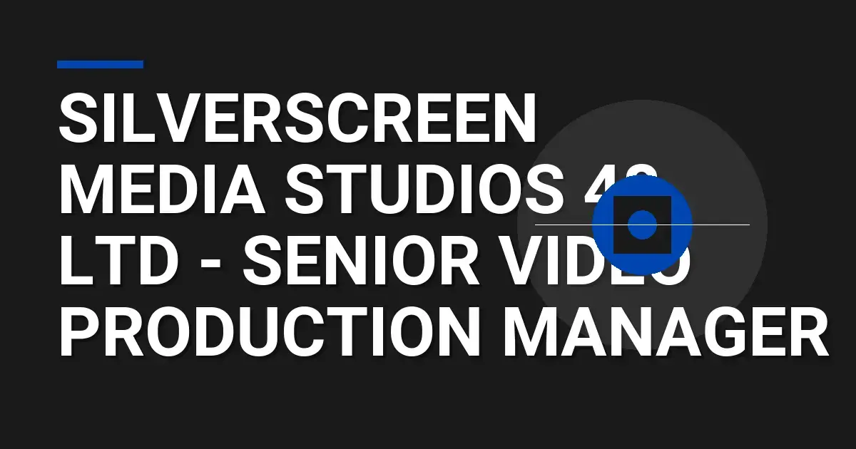 SilverScreen Media Studios 48 Ltd - Senior Video Production Manager