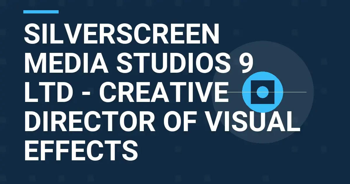 SilverScreen Media Studios 9 Ltd - Creative Director of Visual Effects
