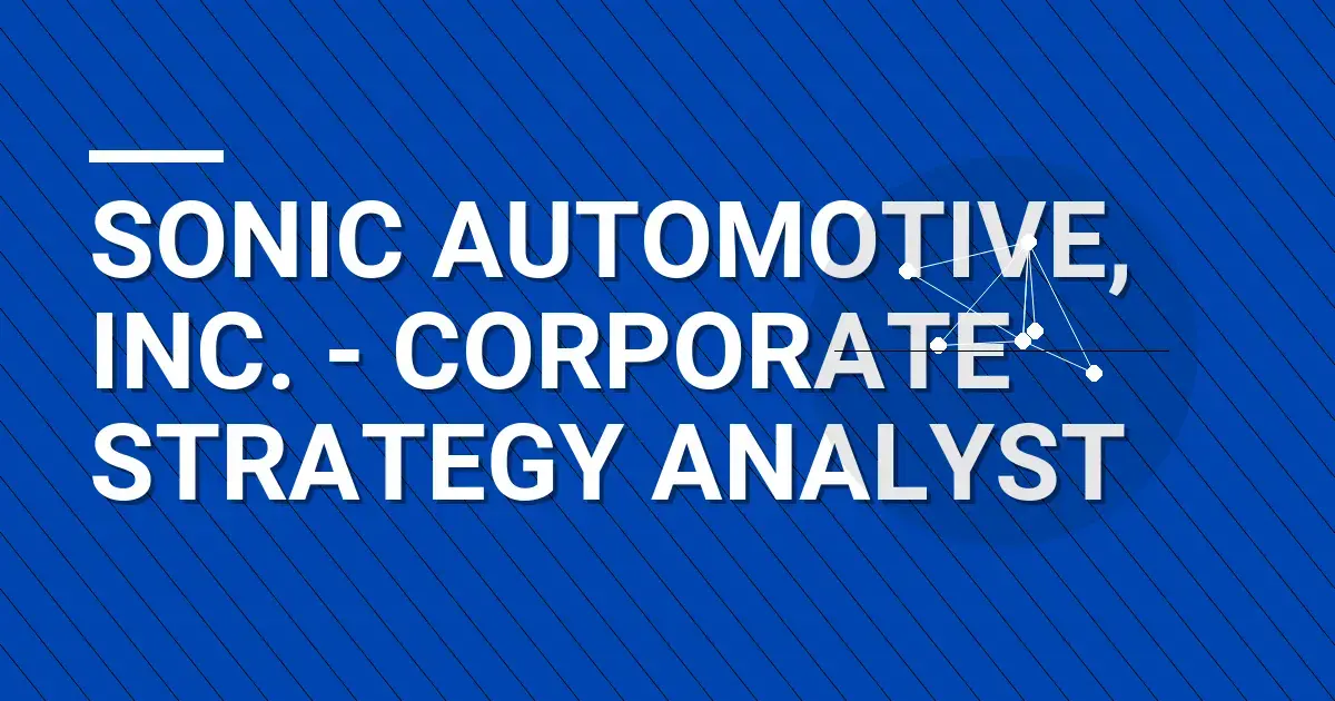 Sonic Automotive, Inc. - Corporate Strategy Analyst