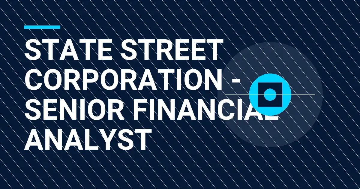 State Street Corporation - Senior Financial Analyst
