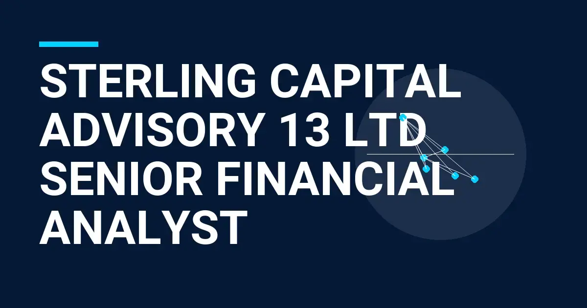 Sterling Capital Advisory 13 Ltd Senior Financial Analyst