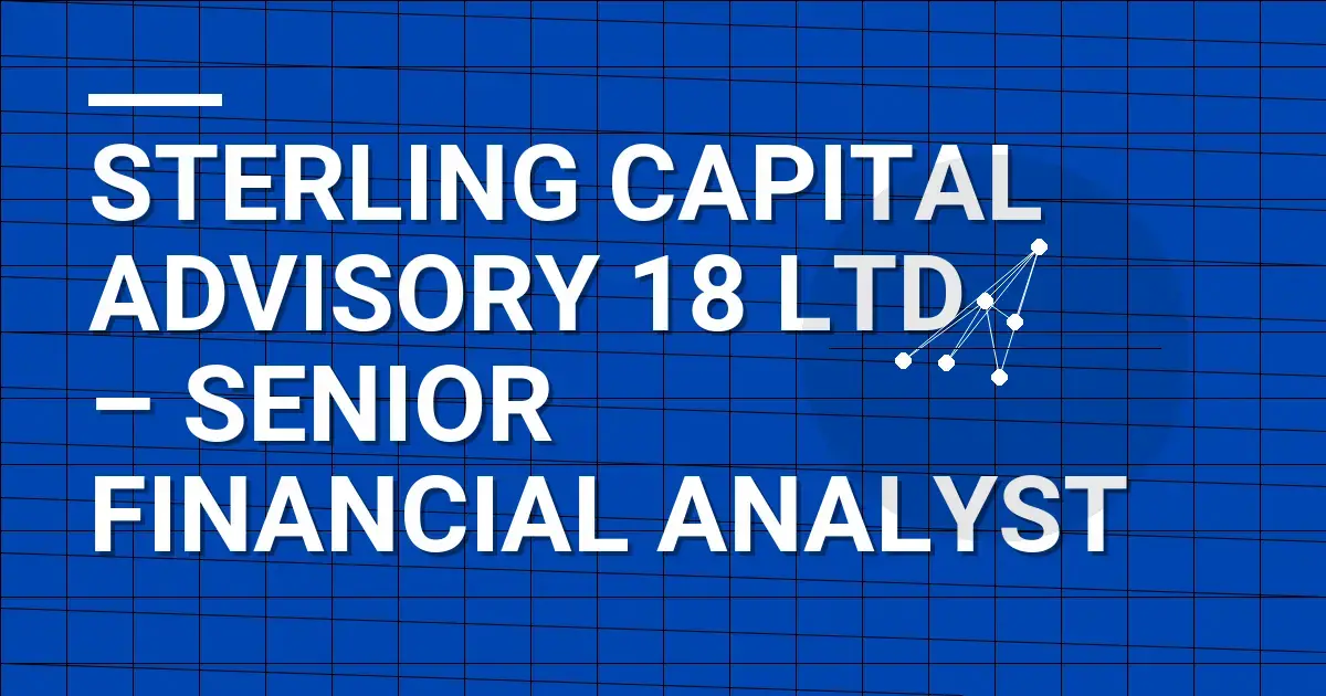 Sterling Capital Advisory 18 Ltd – Senior Financial Analyst