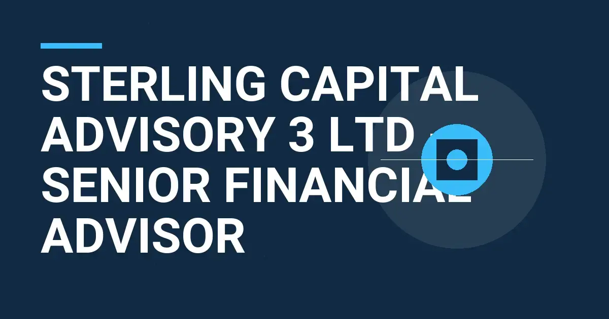 Sterling Capital Advisory 3 Ltd - Senior Financial Advisor
