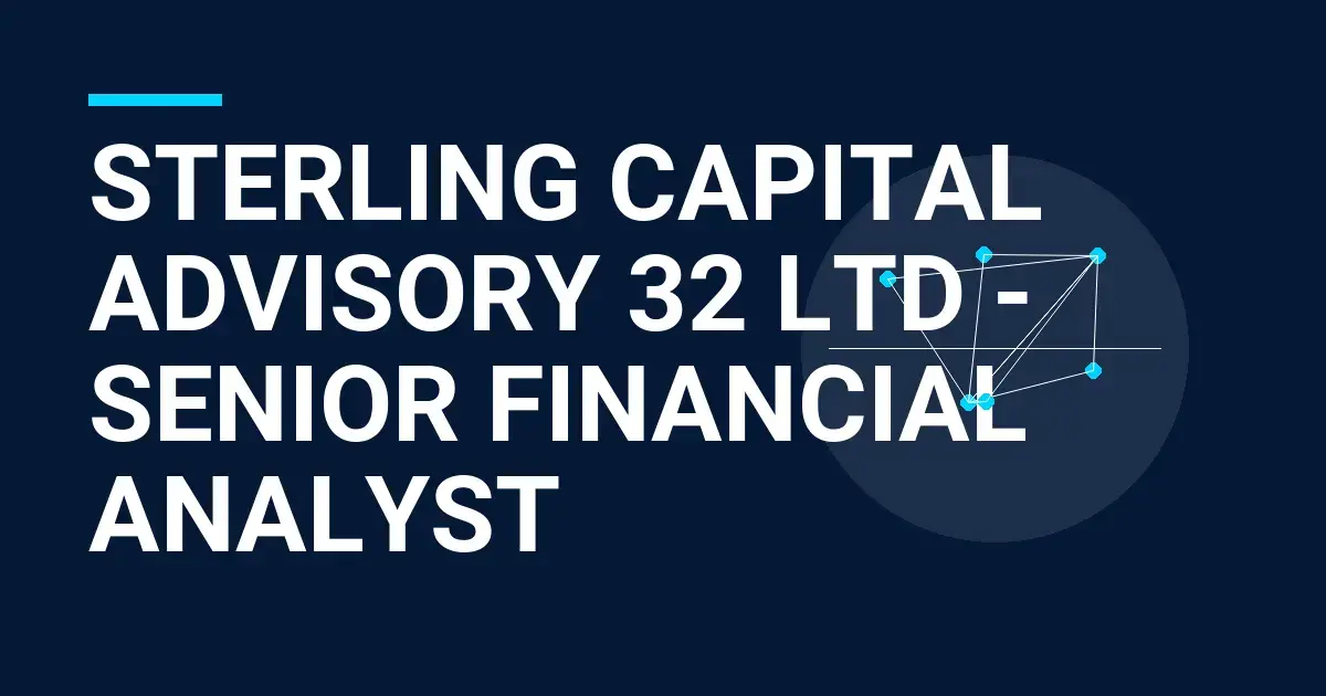 Sterling Capital Advisory 32 Ltd - Senior Financial Analyst