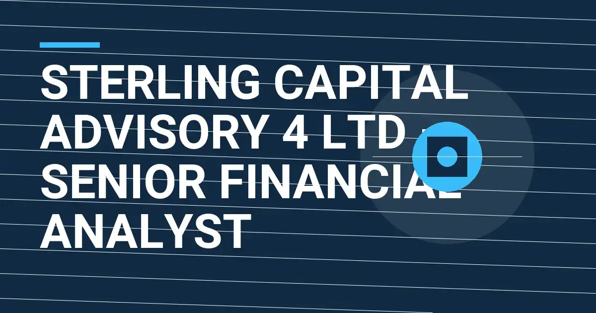 Sterling Capital Advisory 4 Ltd – Senior Financial Analyst