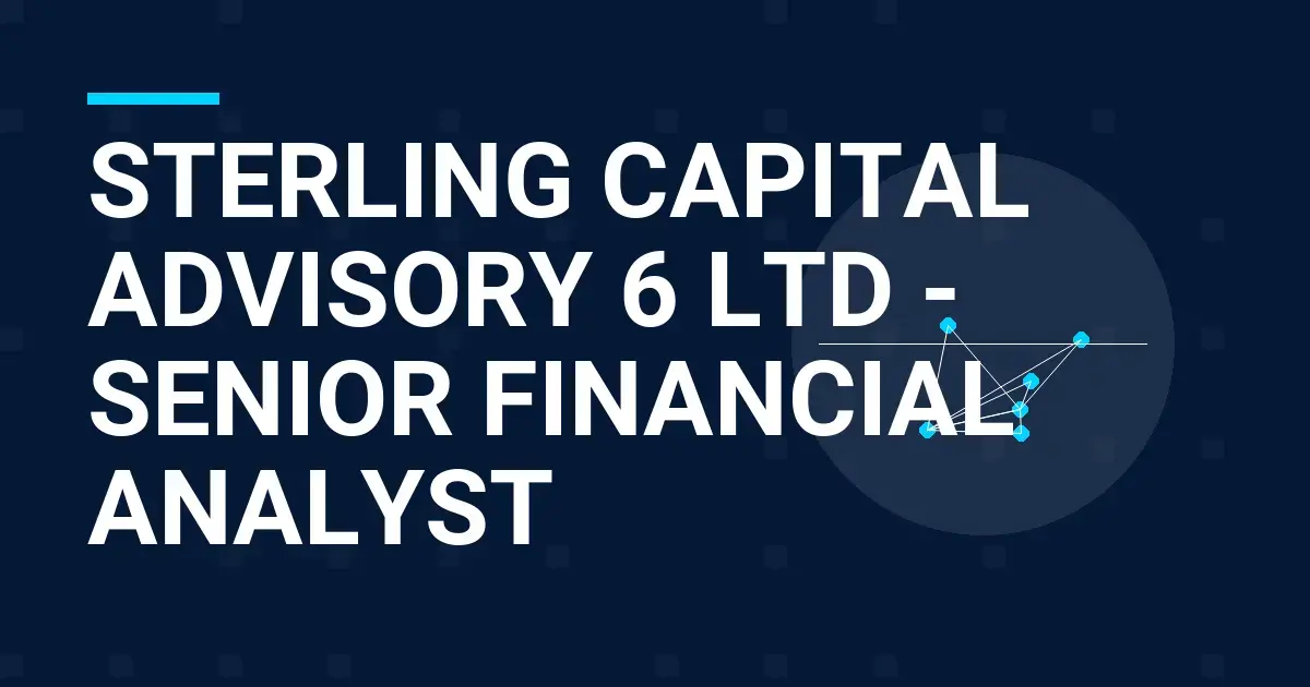 Sterling Capital Advisory 6 Ltd - Senior Financial Analyst