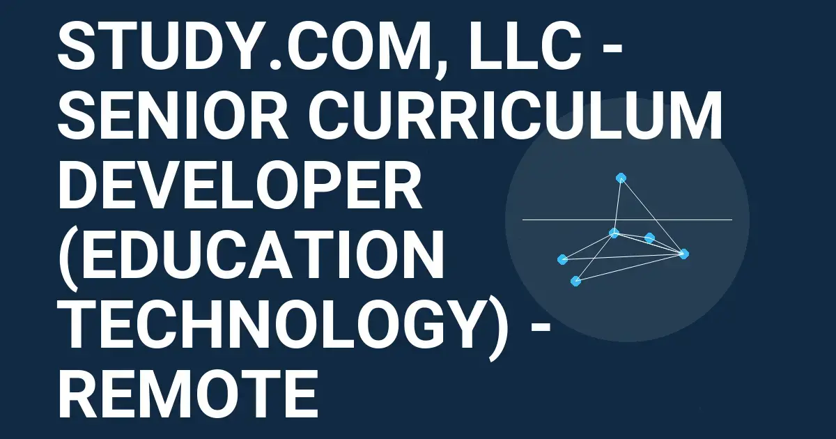 Study.com, LLC - Senior Curriculum Developer (Education Technology) - Remote