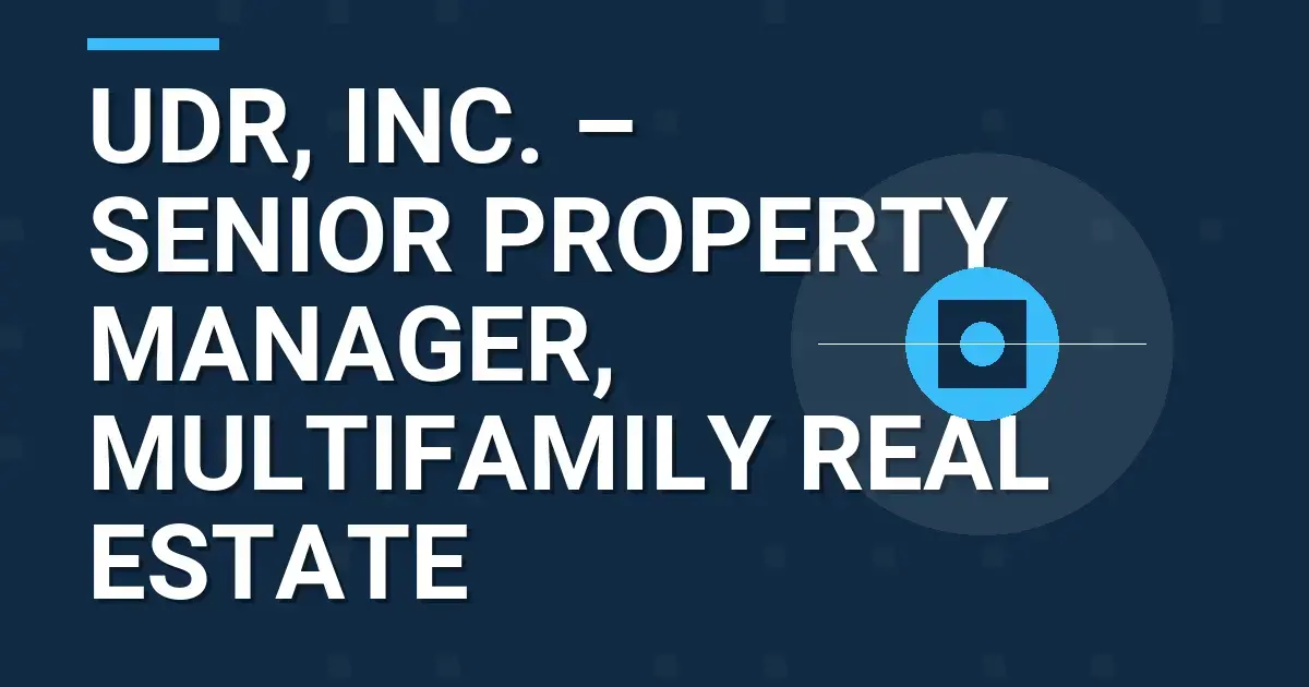 UDR, Inc. – Senior Property Manager, Multifamily Real Estate
