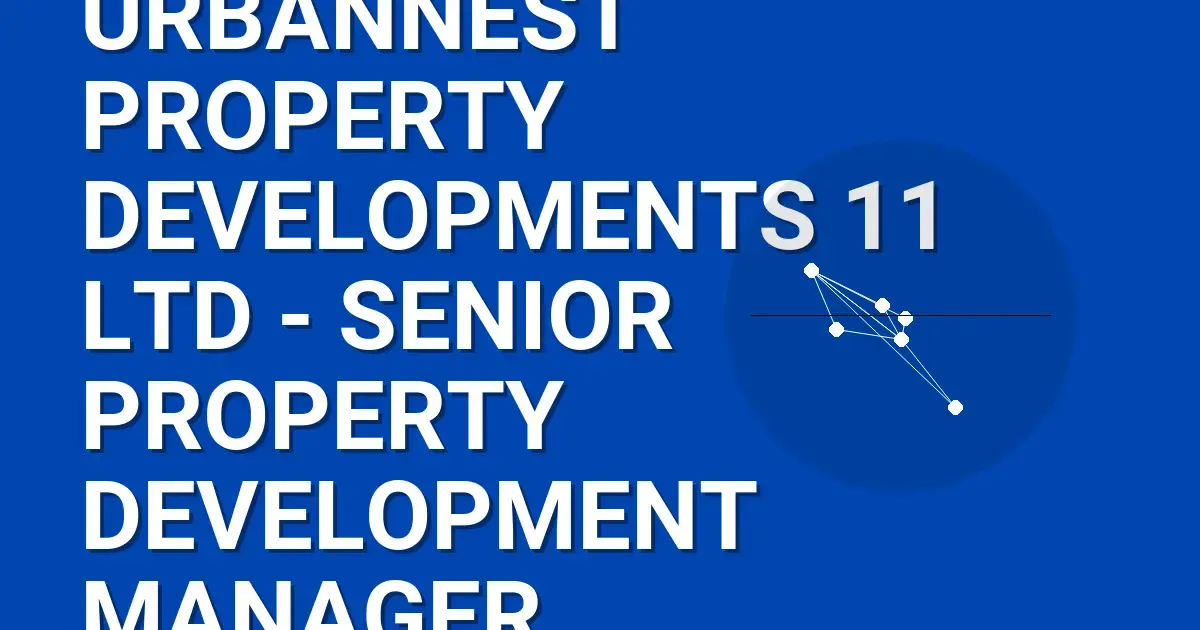 UrbanNest Property Developments 11 Ltd - Senior Property Development Manager