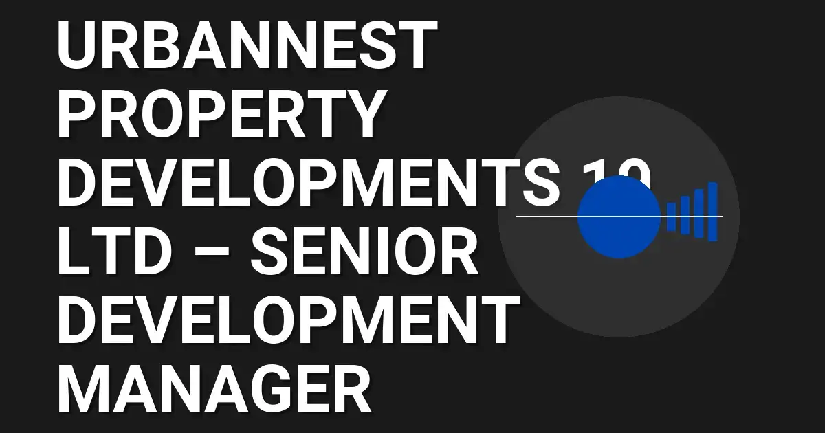 UrbanNest Property Developments 19 Ltd – Senior Development Manager