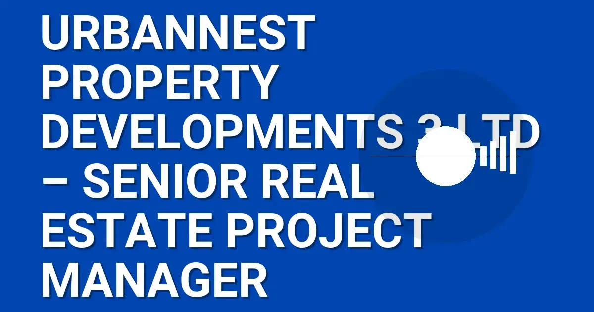 UrbanNest Property Developments 3 Ltd – Senior Real Estate Project Manager