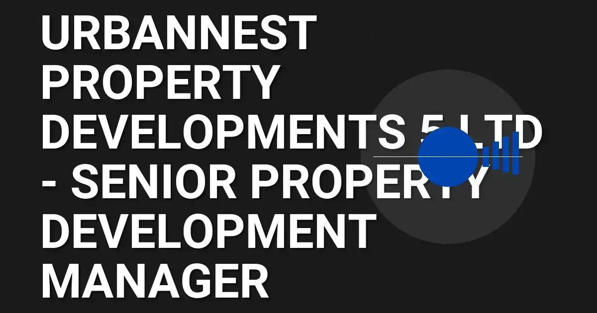 UrbanNest Property Developments 5 Ltd - Senior Property Development Manager