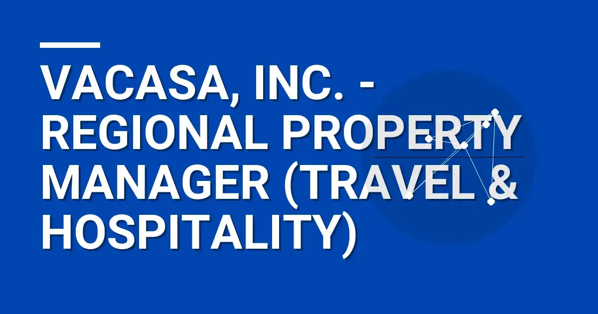 Vacasa, Inc. - Regional Property Manager (Travel & Hospitality)