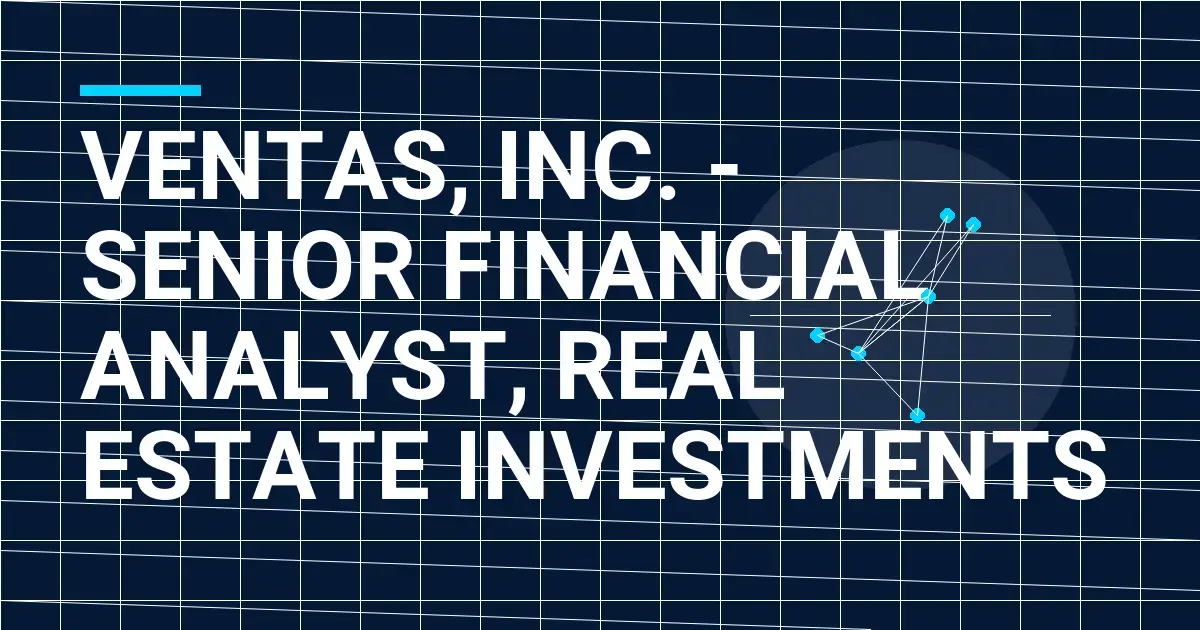 Ventas, Inc. - Senior Financial Analyst, Real Estate Investments