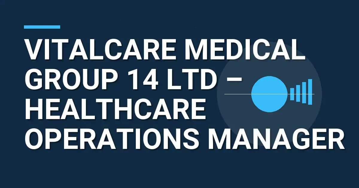 VitalCare Medical Group 14 Ltd – Healthcare Operations Manager