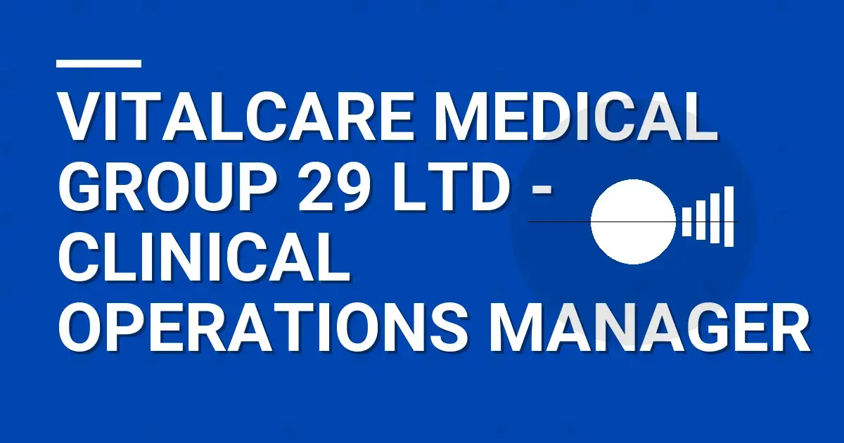 VitalCare Medical Group 29 Ltd - Clinical Operations Manager