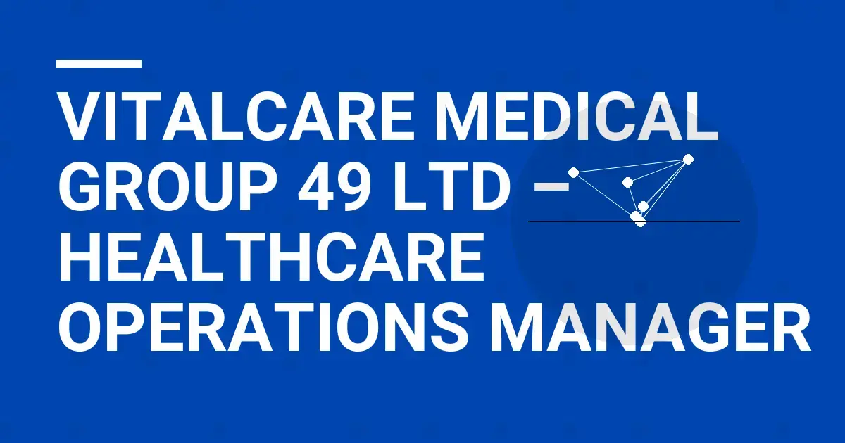 VitalCare Medical Group 49 Ltd – Healthcare Operations Manager