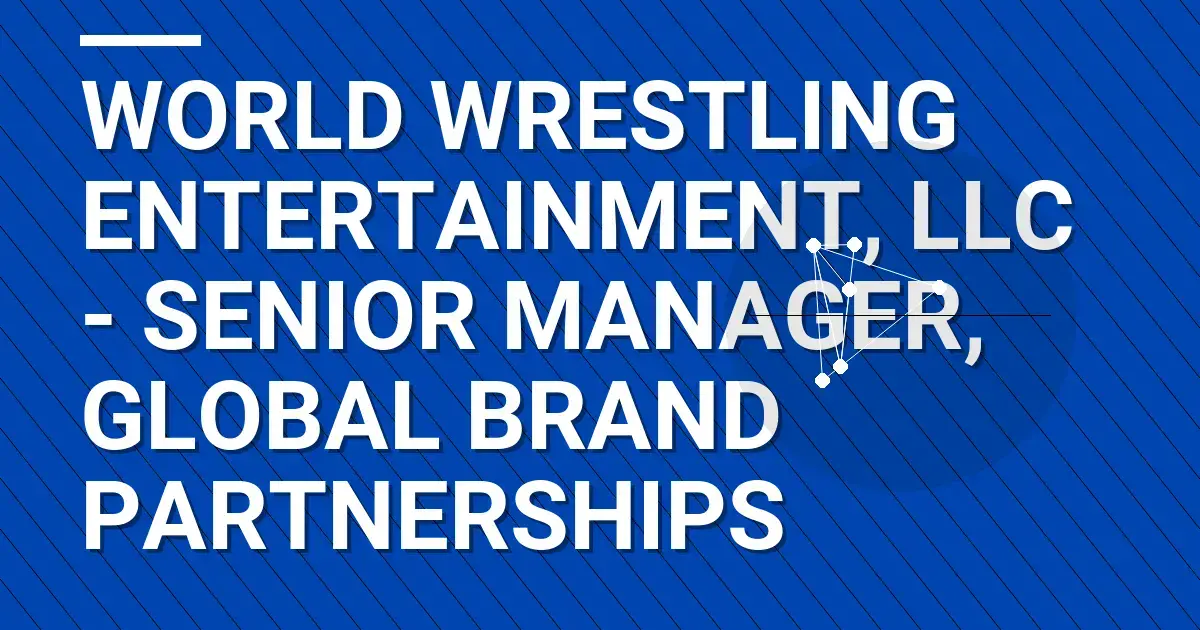 World Wrestling Entertainment, LLC - Senior Manager, Global Brand Partnerships