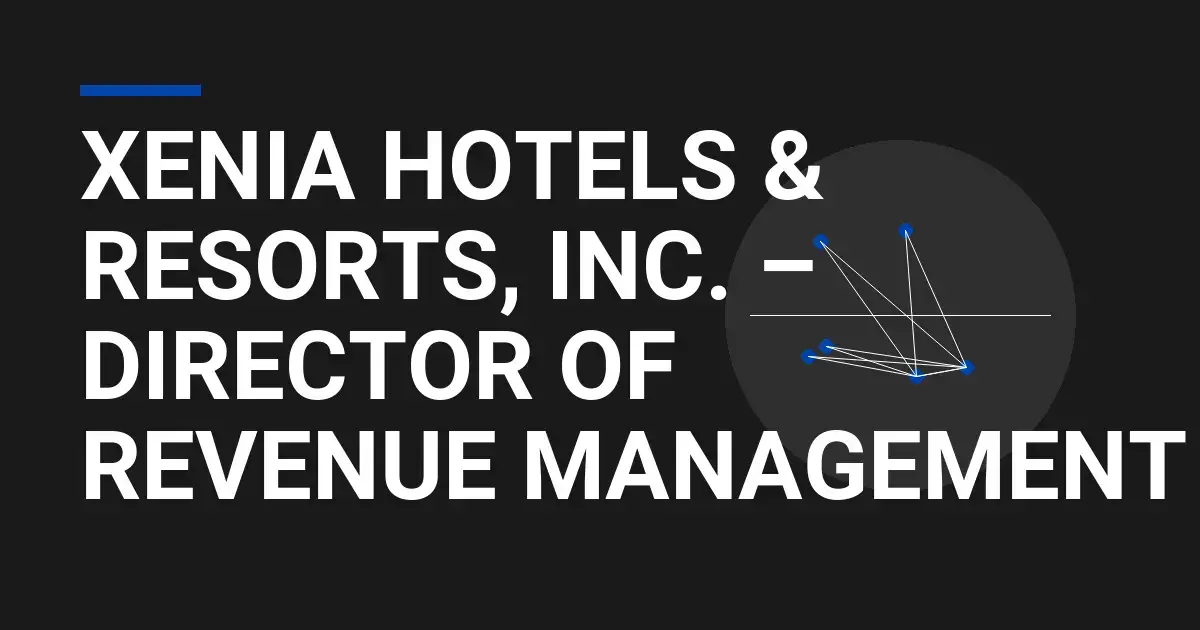 Xenia Hotels & Resorts, Inc. – Director of Revenue Management